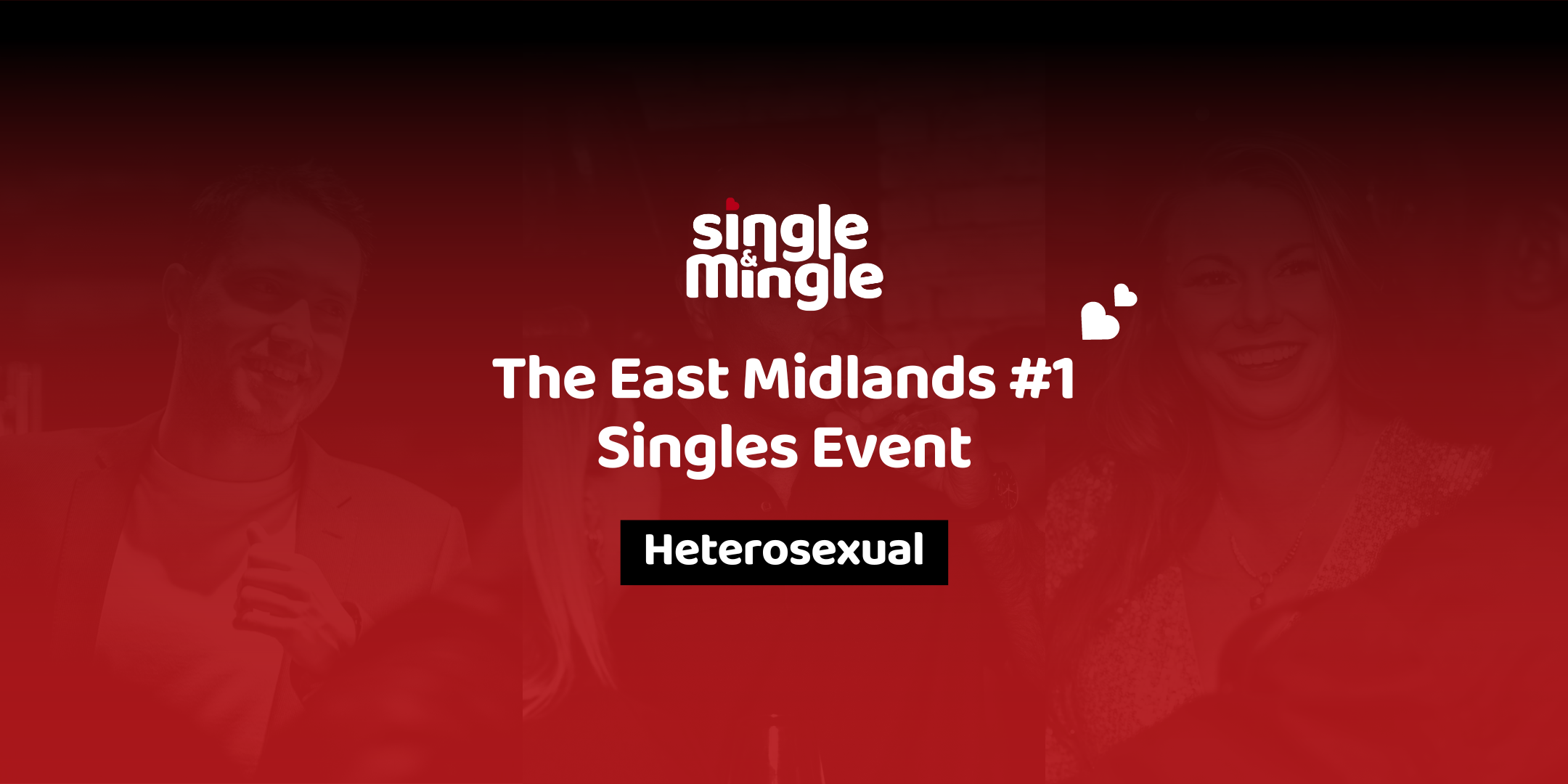 The East Midland's #1 Singles Event - Heterosexual Singles - Single & Mingle