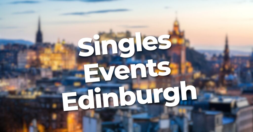 Discover fun and relaxed, no-pressure singles events in Edinburgh