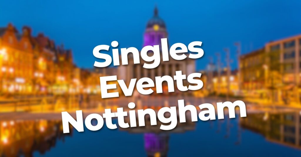 Discover fun and relaxed, no-pressure singles events in Nottingham